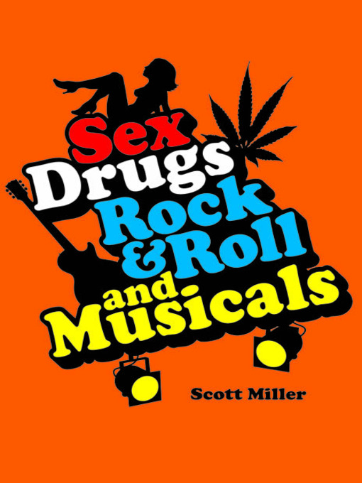 Title details for Sex, Drugs, Rock & Roll, and Musicals by Scott Miller - Available